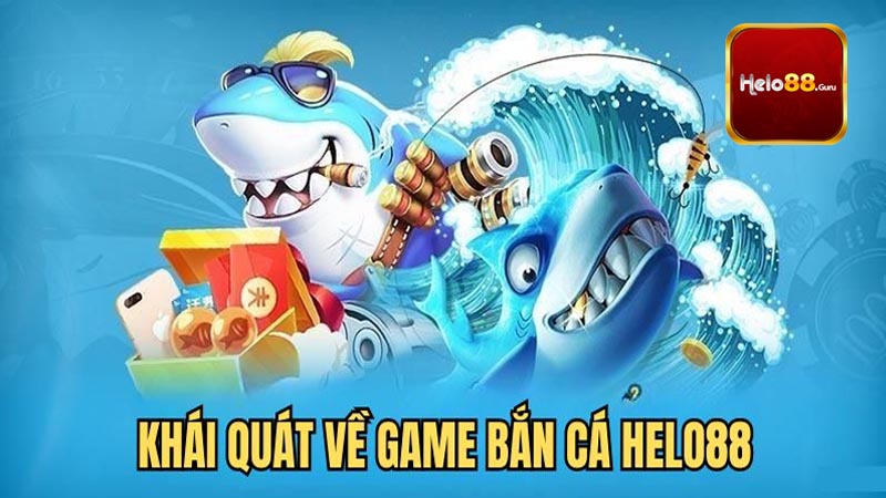 Giới thiệu về sảnh game bắn cá Helo88